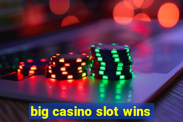 big casino slot wins