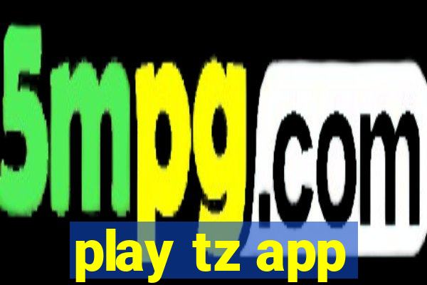 play tz app