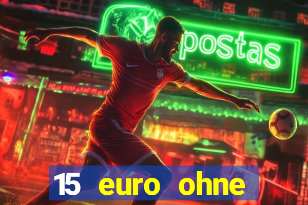 15 euro ohne einzahlung casino