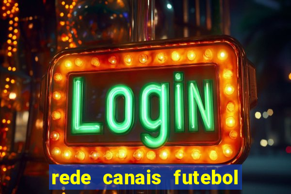 rede canais futebol ao vivo