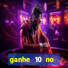 ganhe 10 no cadastro bet