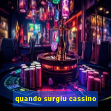 quando surgiu cassino