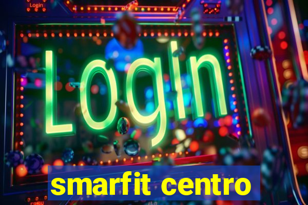 smarfit centro