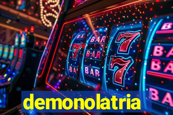 demonolatria