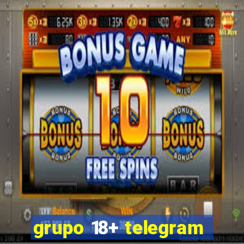 grupo 18+ telegram