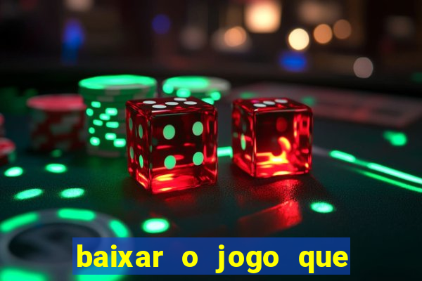 baixar o jogo que ganha dinheiro