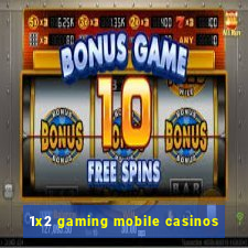 1x2 gaming mobile casinos