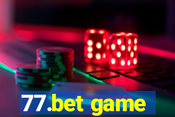 77.bet game