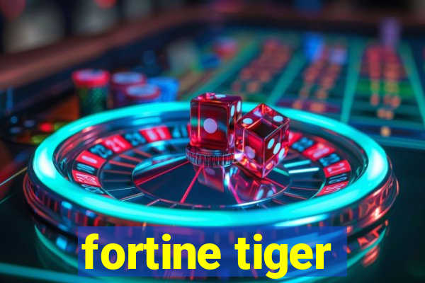 fortine tiger