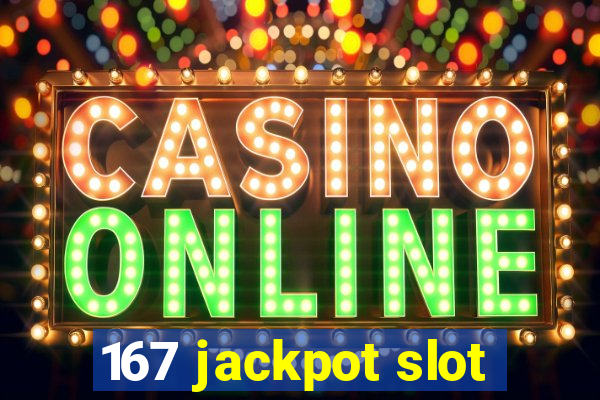 167 jackpot slot