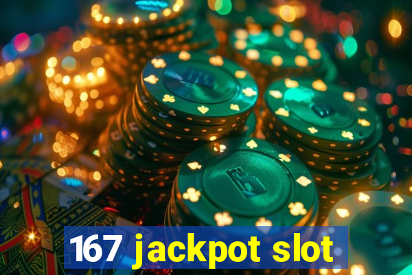 167 jackpot slot