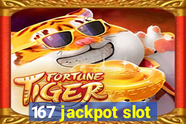 167 jackpot slot