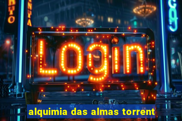 alquimia das almas torrent