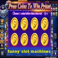 funny slot machines