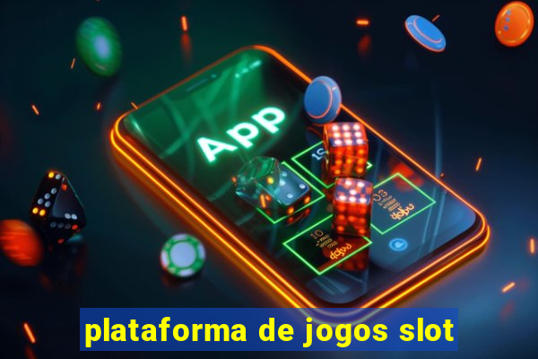 plataforma de jogos slot