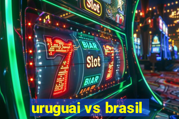 uruguai vs brasil