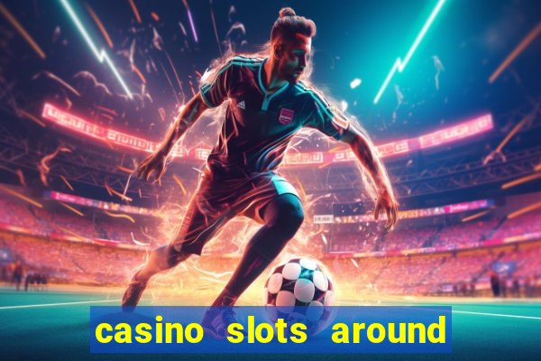 casino slots around the world