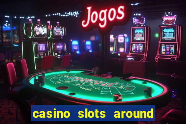 casino slots around the world