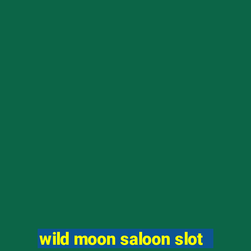 wild moon saloon slot