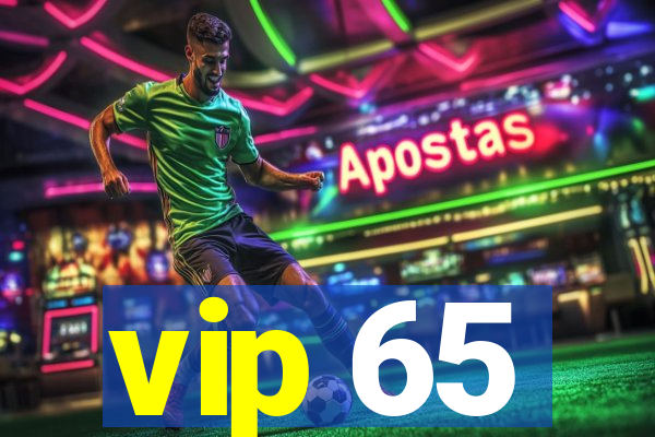 vip 65