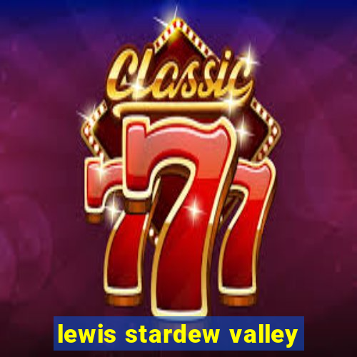 lewis stardew valley