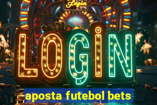 aposta futebol bets