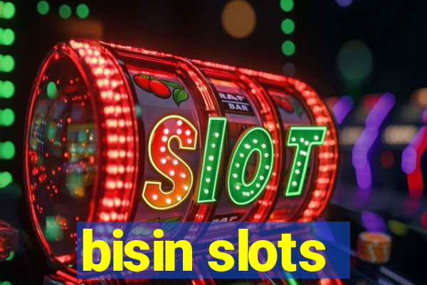 bisin slots