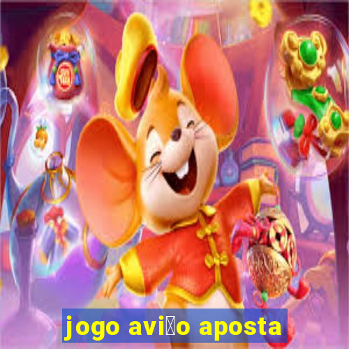 jogo avi茫o aposta