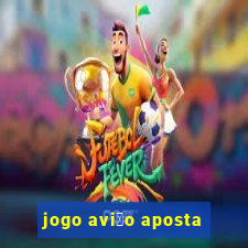 jogo avi茫o aposta