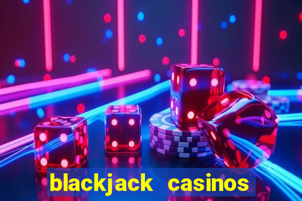 blackjack casinos online -onlinecasinosdeutschland.com