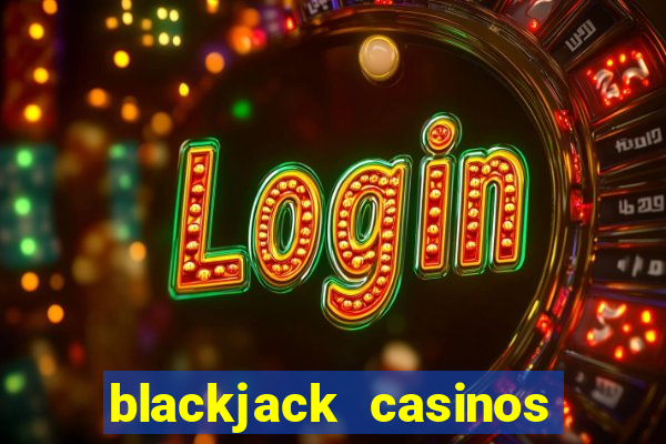 blackjack casinos online -onlinecasinosdeutschland.com