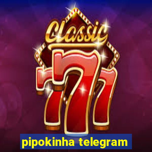 pipokinha telegram