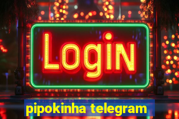 pipokinha telegram