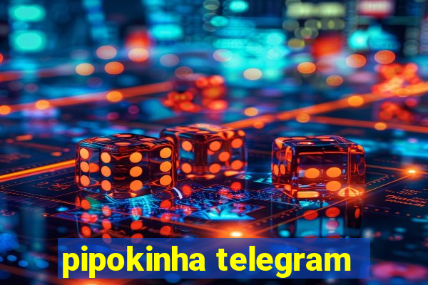 pipokinha telegram