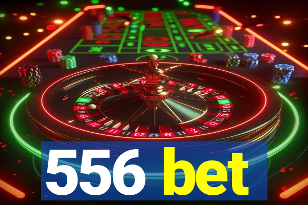 556 bet