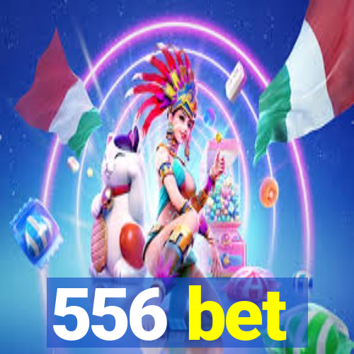 556 bet