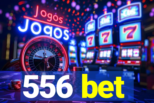 556 bet