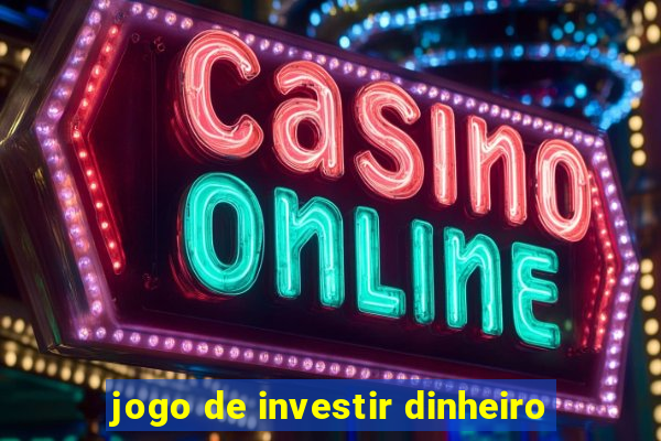 jogo de investir dinheiro