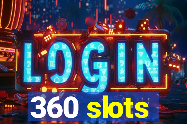 360 slots