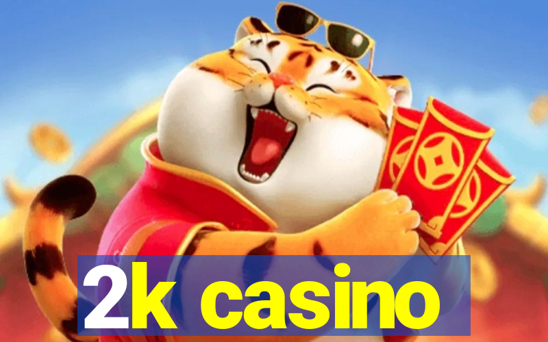 2k casino