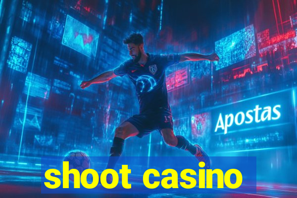 shoot casino