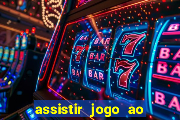 assistir jogo ao vivo hd