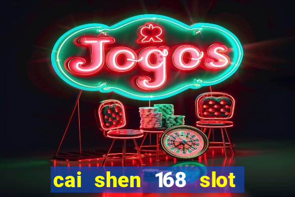 cai shen 168 slot free play