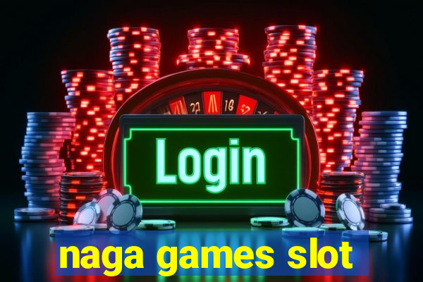 naga games slot