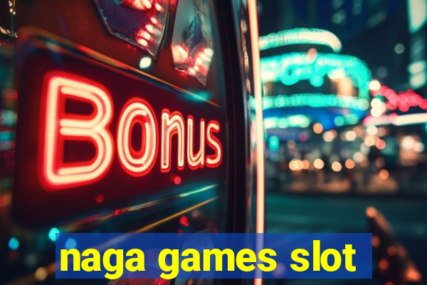 naga games slot