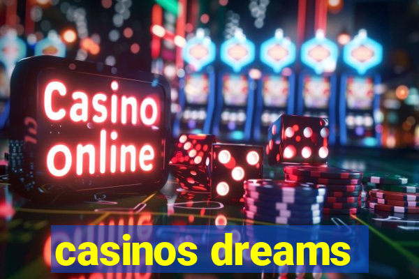 casinos dreams