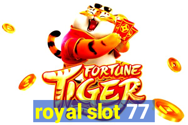 royal slot 77