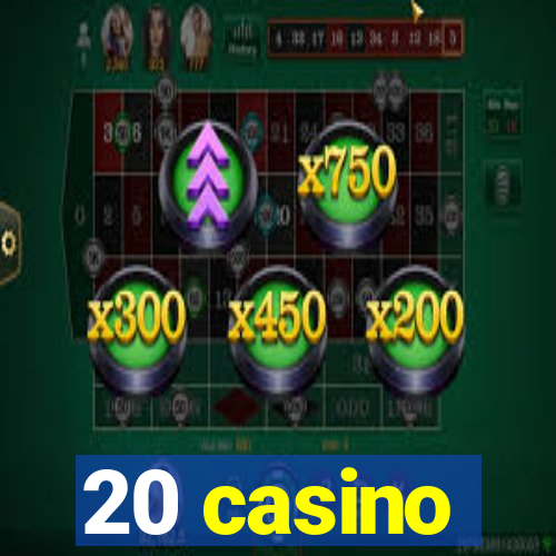 20 casino