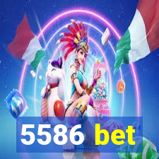 5586 bet