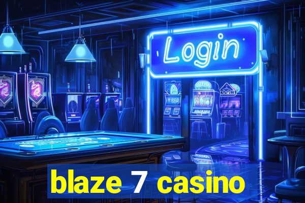 blaze 7 casino